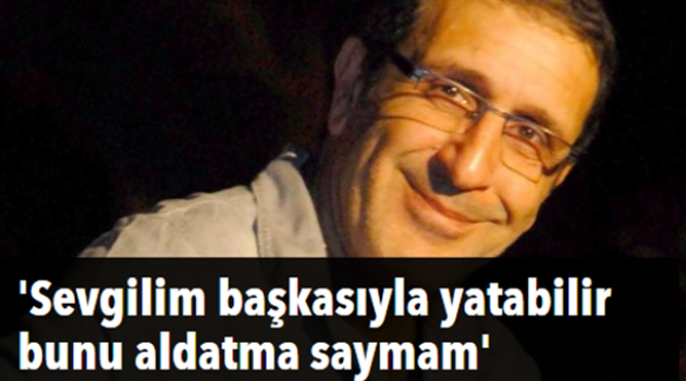 Cem Özer 'Sevgilim başkasıyla yatabilir bunu aldatma saymam'