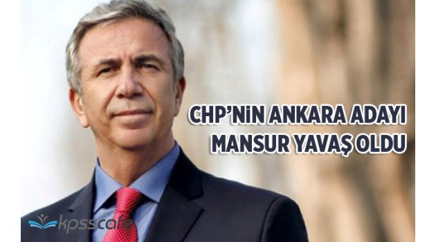CHP'nin Ankara adayı Mansur Yavaş oldu!