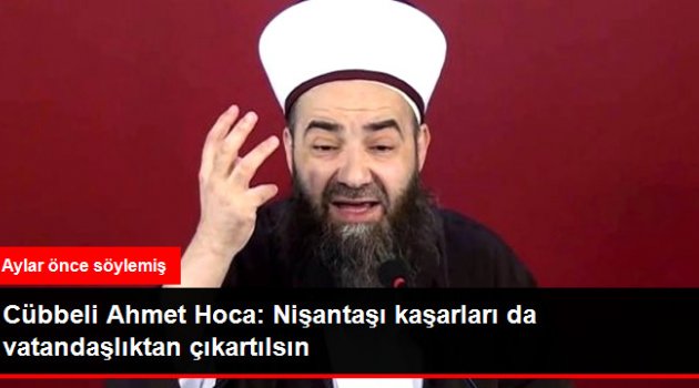 Cübbeli Ahmet Hoca: Nişantaşı Kaşarları Da Vatandaşlıktan Çıkartılsın