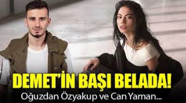 Demet Özdemir'in başı Oğuzhan'la belada!