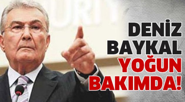 Deniz Baykal yoğun bakımda