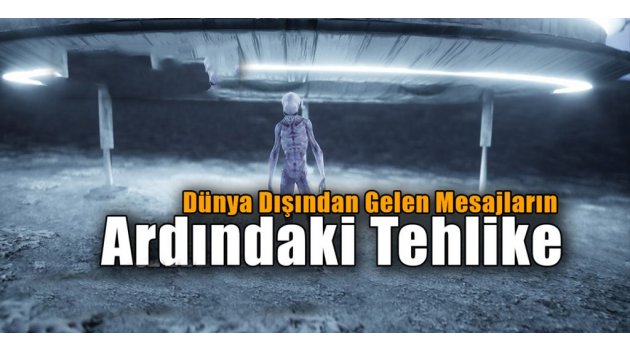 Dünya Dışından Gelen Mesajların Ardındaki Tehlike