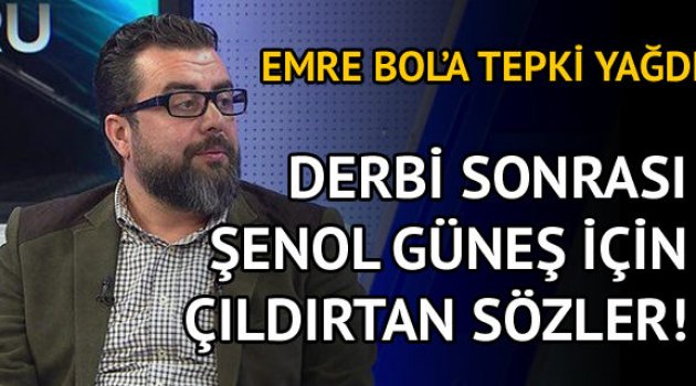 Emre Bol'dan Fenerbahçe-Beşiktaş ve Şenol Güneş için çıldırtan sözler!