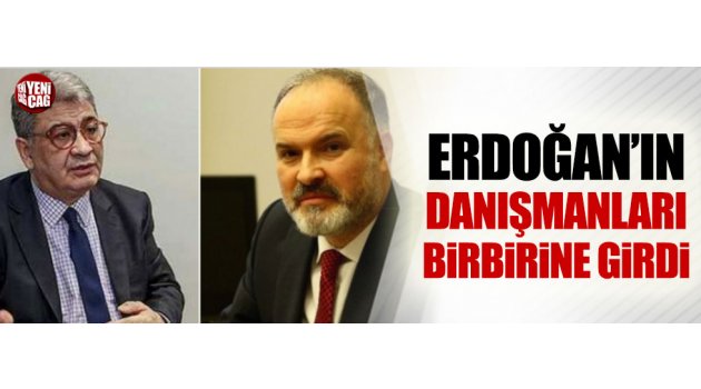 Erdağan'ın danışmanları birbirine girdi