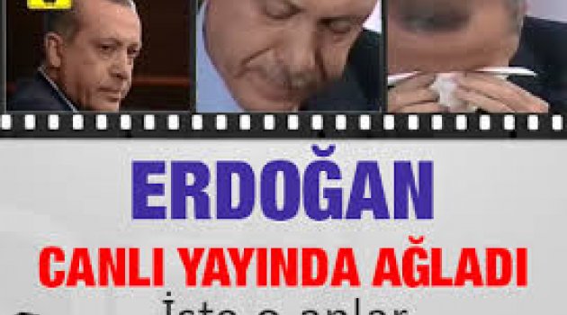 Erdoğan canlı yayında ağladı