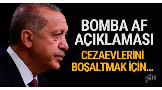 Erdoğan: Cezaevlerini boşaltmak için af çıkarılmaz
