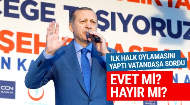 Erdoğan ilk halk oylamasını yaptı