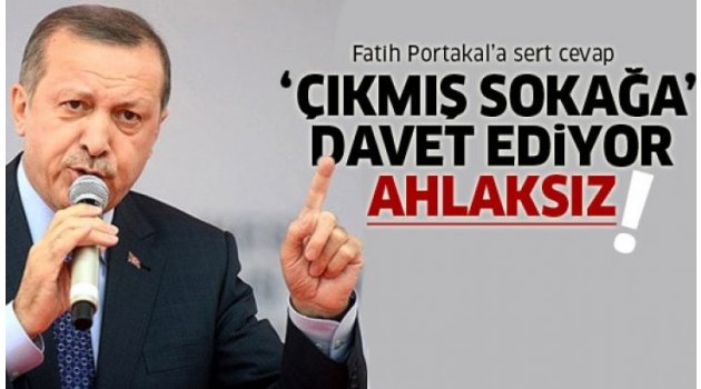Erdoğan'dan Fatih Portakal'a: Ahlaksız