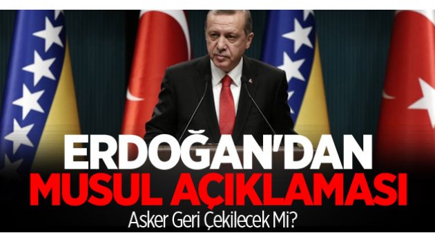 Erdoğan'dan Musul açıklaması