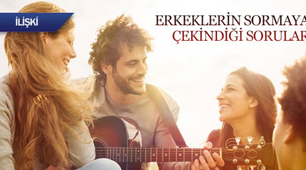 Erkeklerin sormaya çekindiği sorular