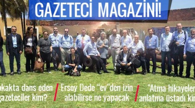 Ersoy Dede, A 330'daki gazetecilerin magazini yazdı...