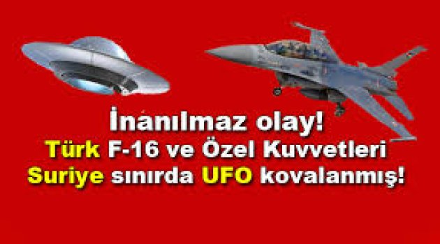 F-16 ve Özel Kuvvetler, sınırda UFO kovalamış