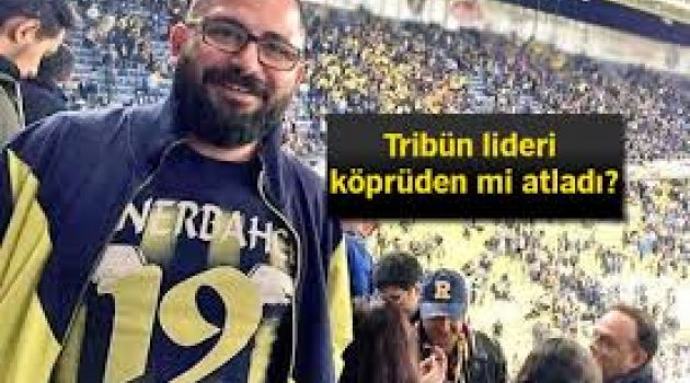 Fenerbahçe'nin tribün liderinin denizde cesedi bulundu