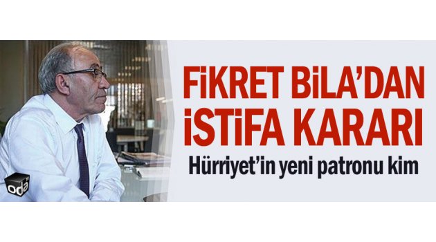 Fikret Bila'dan istifa kararı