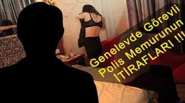 Genelevde Görevli Polis Memurunun İtirafları
