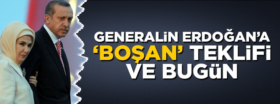 Generalin, Tayyip Erdoğan'a "Boşan" teklifi ve bugün!
