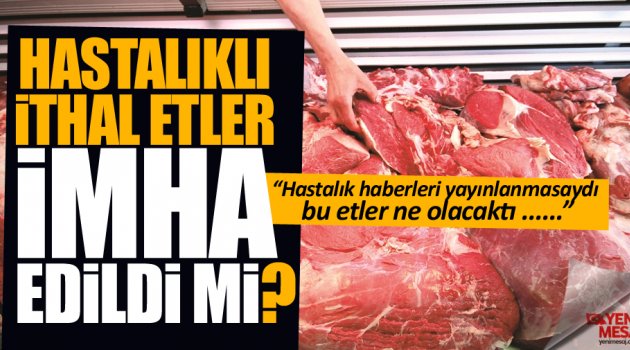 Hastalıklı ithal etlerle ilgili ikinci şok