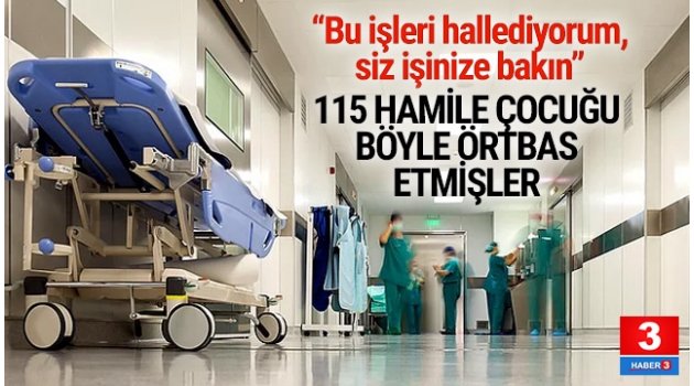 Hastanede 115 hamile çocuk skandalında yeni detaylar