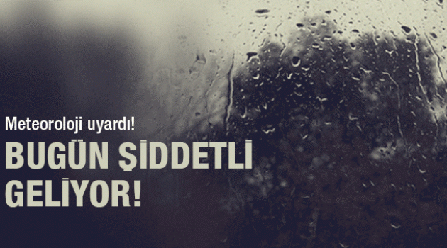 Hava durumu bugün çok şiddetli geliyor!