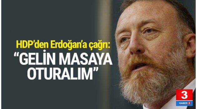 HDP'den Erdoğan'a çağrı: ''Gelin masaya oturalım''