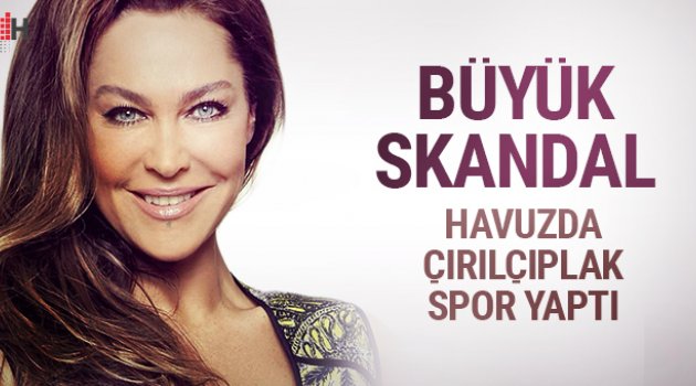 Hülya Avşar havuzda çırılçıplak spor yaptı skandal görüntüler
