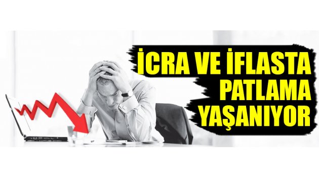 İcra ve iflasta patlama yaşanıyor