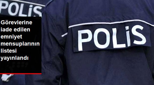 Emniyet Genel Müdürlüğünde Göreve İade Edilenlerin Listesi