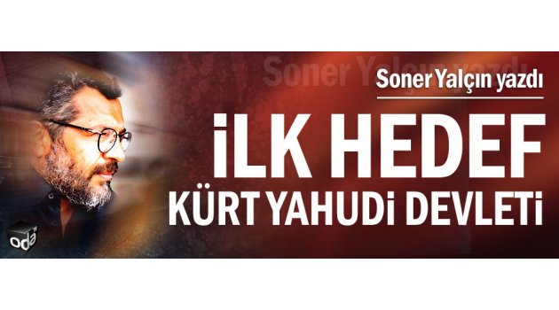 İlk hedef Kürt Yahudi devleti