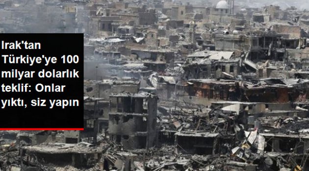 Irak Yönetimi, DEAŞ'tan Kurtarılan Bölgelerin İmarı İçin Türkiye'yi Resmen Davet Etti