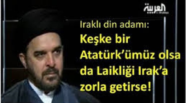 Iraklı din adamı: Bir Atatürk'e ihtiyacımız var!