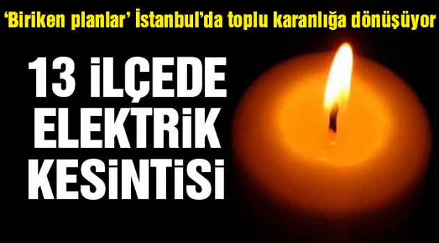 İstanbul'da 13 ilçede elektrik kesintisi