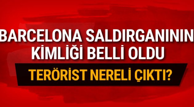 İşte Barcelona'yı kana bulayan terörist