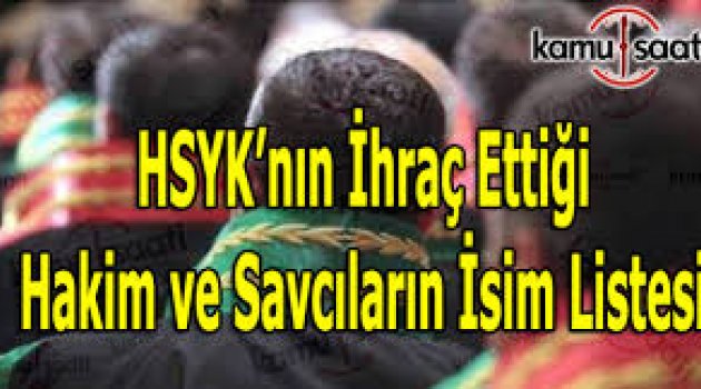 İşte ihraç edilen hakim ve savcıların isimleri: