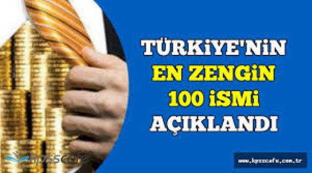 İşte Türkiye'nin en zengin 100 ismi