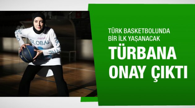 Kadın basketçiye başörtü izni!