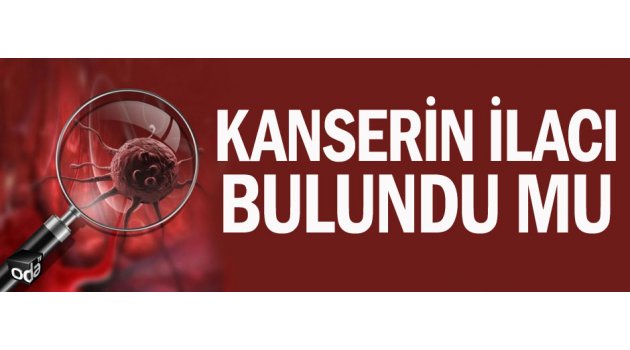 Kanserin ilacı bulundu mu