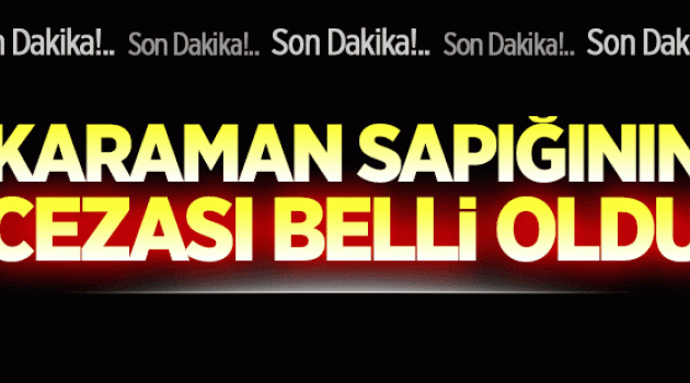 Karaman sapığına ceza...