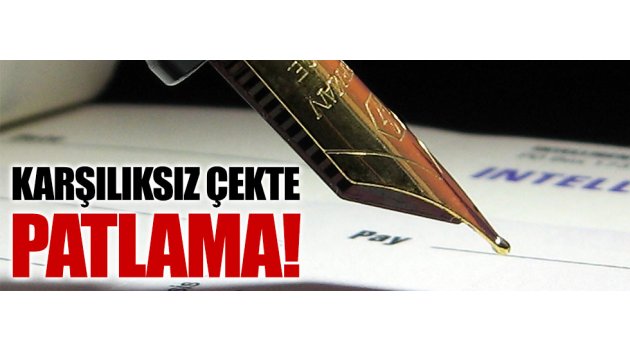 Karşılıksız çekleri yasa da durduramadı