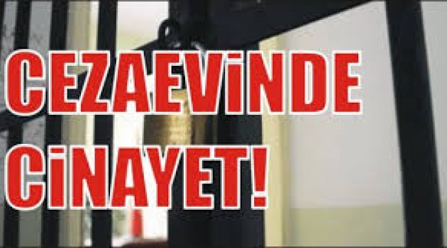 Katil Cezaevinde de katil