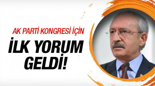 Kılıçdaroğlu'ndan AK Parti için ilk yorum!