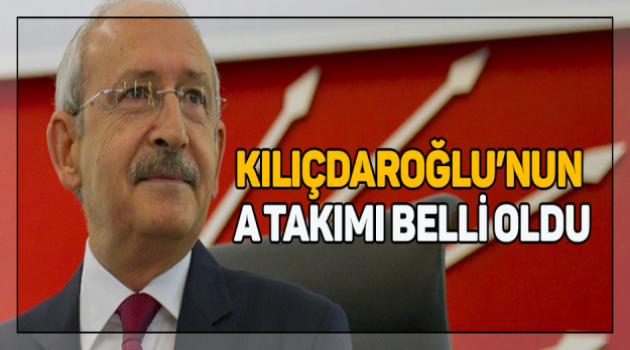 Kılıçdaroğlu'nun yeni A Takımı kulislere sızdı
