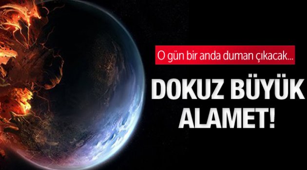 Kıyametin büyük dokuz alameti! Kuran'ı Kerim'e göre...