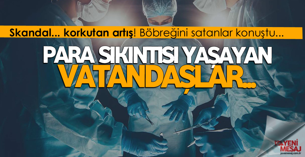 Korkutan artış! İşsizlik böbrek sattırıyor