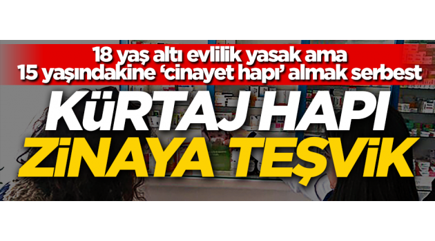 Kürtaj hapı zinaya teşvik