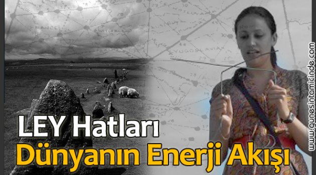 Ley Hatları Biliyormusunuz