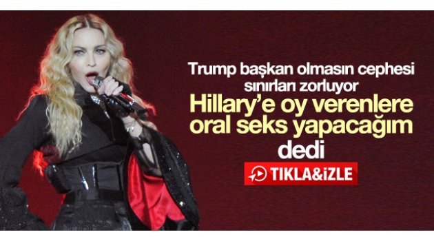 Madonna: Clinton'a oy verenlere oral seks yapacağım VİDEO