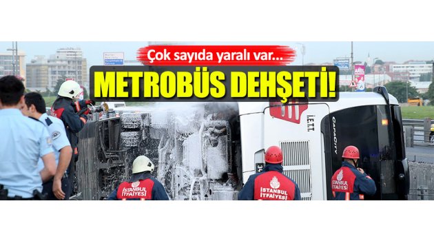Metrobüs devrildi, çok sayıda yaralı var!