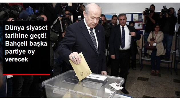 MHP Lideri Bahçeli partisinden Başka Partiye Oy Verecek