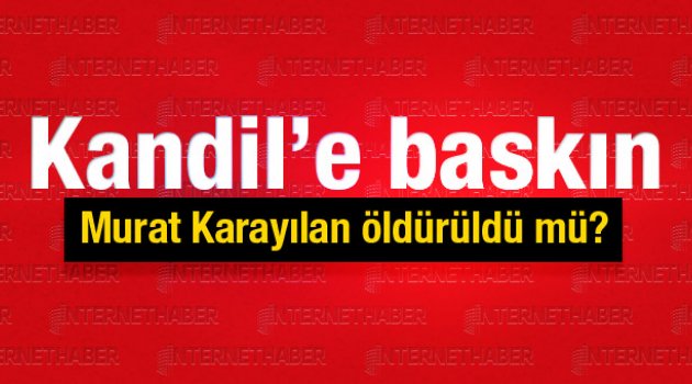 Murat Karayılan öldü mü TSK Kandil'de...