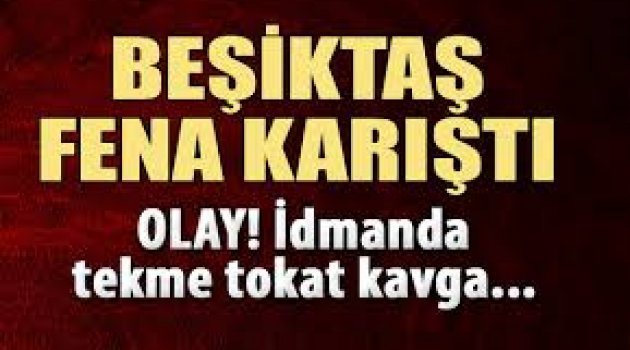 Olay! Beşiktaş idmanında tekme tokat kavga!